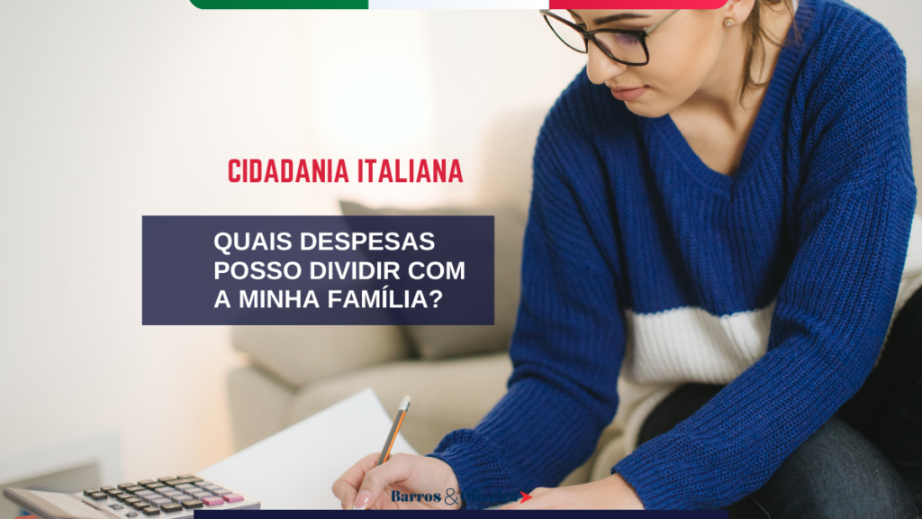 Cidadania italiana quais despesas posso dividir com a minha família